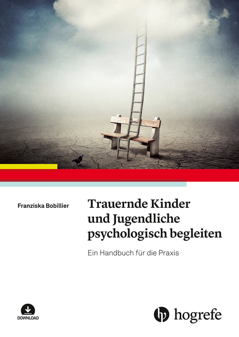 Trauernde Kinder und Jugendliche psychologisch begleiten - Franziska Bobillier