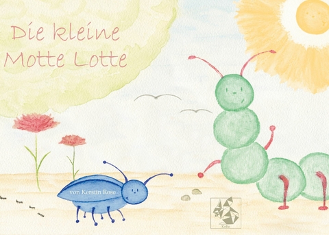 Die kleine Motte Lotte - Kerstin Rose