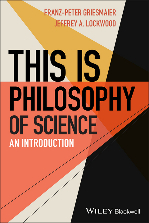 This is Philosophy of Science - Franz-Peter Griesmaier, Jeffrey A. Lockwood