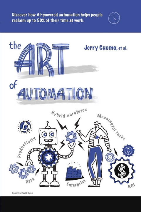 Art of Automation -  Rama Akkiraju,  Allen Chan,  Jerry Cuomo,  Harley Davis,  Ethan Glasman,  Eileen Lowry,  Rob Nicholson,  Salman Sheikh