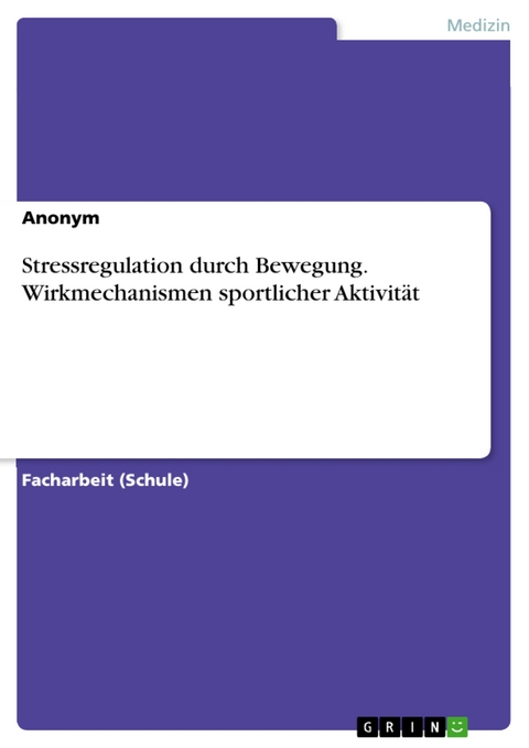 Stressregulation durch Bewegung. Wirkmechanismen sportlicher Aktivität