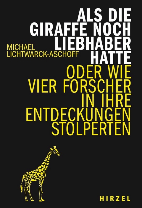 Als die Giraffe noch Liebhaber hatte -  Michael Lichtwarck-Aschoff