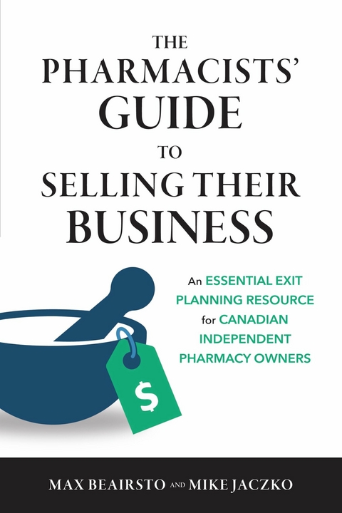 Pharmacists' Guide to Selling Their Business -  Max Beairsto,  Mike Jaczko