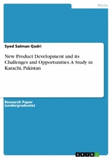 New Product Development and its Challenges and Opportunities. A Study in Karachi, Pakistan - Syed Salman Qadri