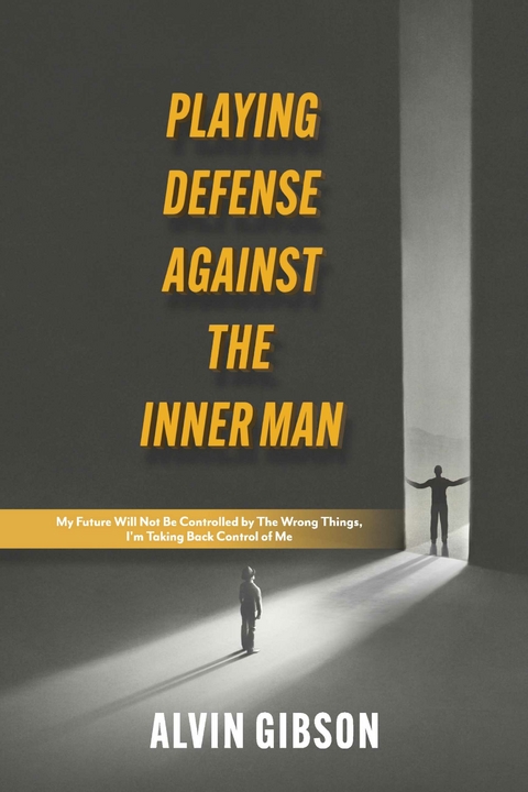 Playing Defense Against the Inner Man -  Alvin Gibson