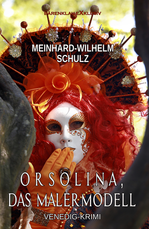 Orsolina, das Malermodell - Ein Venedig-Krimi mit Detektiv Volpe -  Meinhard-Wilhelm Schulz