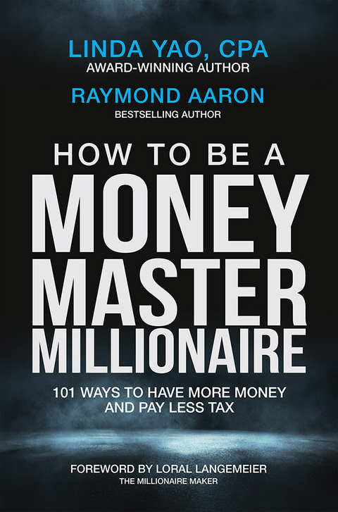 HOW TO BE A MONEY MASTER MILLIONAIRE -  Linda Yao,  Raymond Aaron