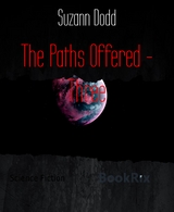 The Paths Offered - Three - Suzann Dodd