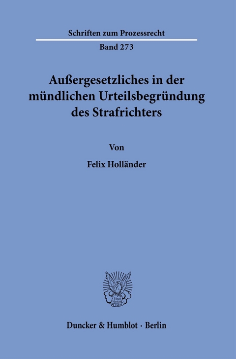 Außergesetzliches in der mündlichen Urteilsbegründung des Strafrichters. -  Felix Holländer