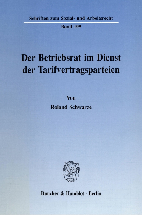 Der Betriebsrat im Dienst der Tarifvertragsparteien. -  Roland Schwarze