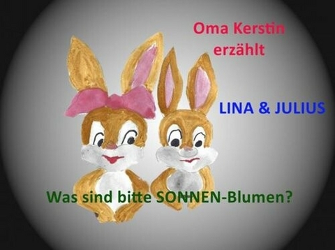 Lina und Julius: Was bitte sind SONNEN-Blumen -  Oma Kerstin