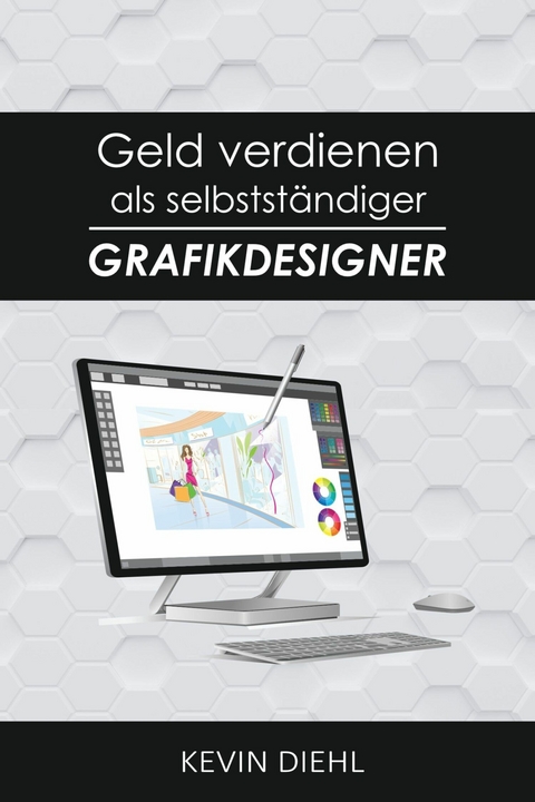 Geld verdienen als selbstständiger Grafikdesigner - Kevin Diehl