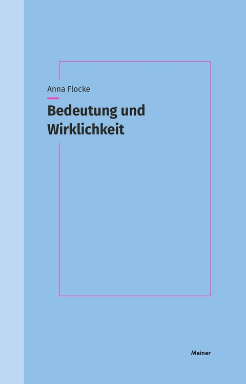 Bedeutung und Wirklichkeit -  Anna Flocke