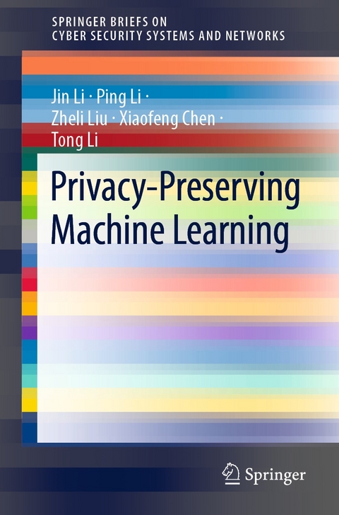 Privacy-Preserving Machine Learning -  Xiaofeng Chen,  Jin Li,  Ping Li,  Tong Li,  Zheli Liu