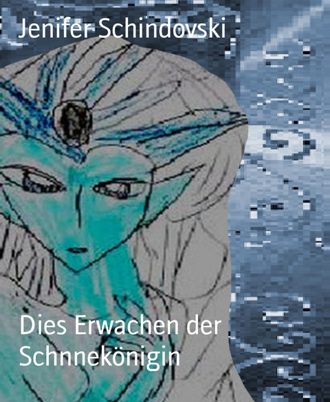 Dies Erwachen der Schnnekönigin - Jenifer Schindovski