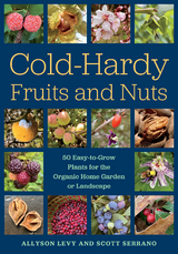 Cold-Hardy Fruits and Nuts -  Allyson Levy,  Scott Serrano