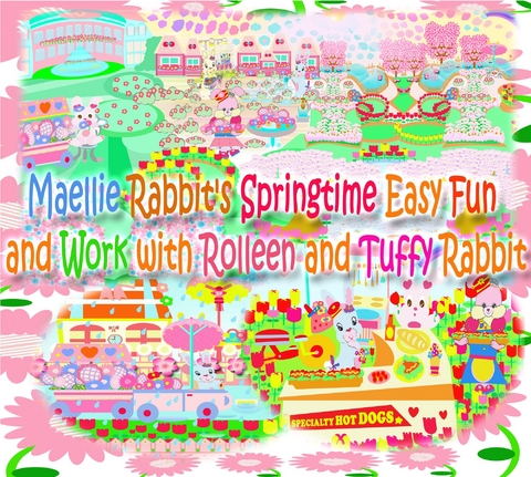 Maellie Rabbit's Springtime Easy Fun and Work with Rolleen and Tuffy Rabbit -  Annie Ho,  Rowena Kong