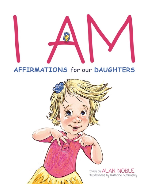 I AM, Affirmations For Our Daughters - Alan Noble