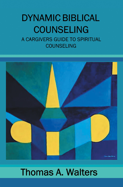 Dynamic Biblical Counseling -  Thomas A. Walters