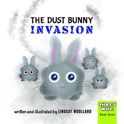 The Dust Bunny Invasion - Lindsay Woollard