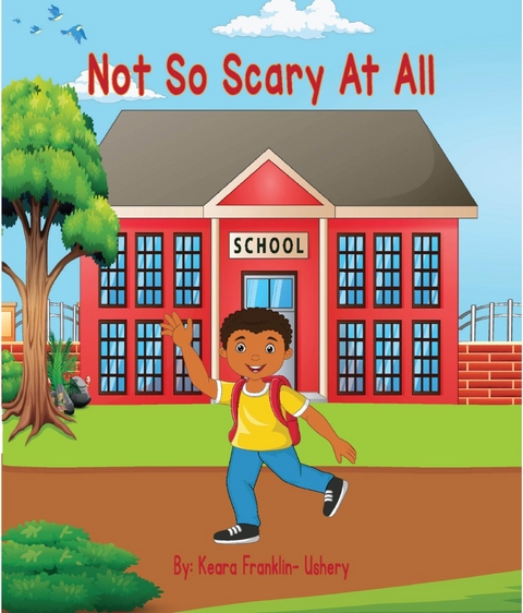 Not So Scary At All - Keara Franklin- Ushery