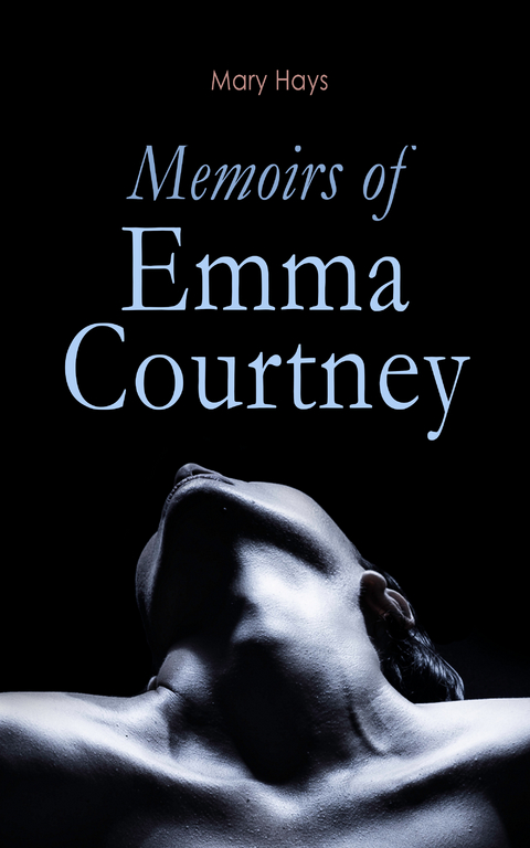 Memoirs of Emma Courtney - Mary Hays