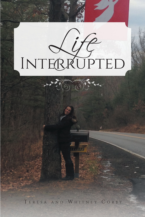 Life Interrupted -  Teresa, Whitney Corby