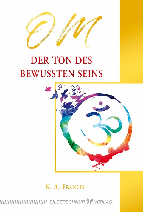 OM – Der Ton des bewussten Seins - K.A. Francis