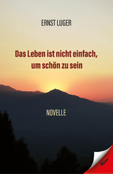 Das Leben ist nicht einfach, um schön zu sein - Ernst Luger