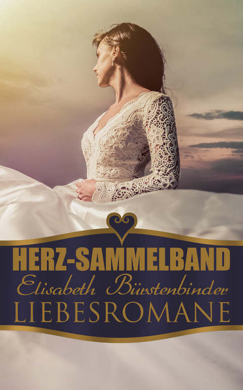 Herz-Sammelband: Elisabeth Bürstenbinder Liebesromane - Elisabeth Bürstenbinder