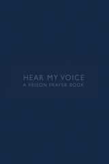 Hear My Voice: A Prison Prayer Book - 