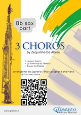 Bb Saxophone parts "3 Choros" by Zequinha De Abreu for Soprano or Tenor Sax and Piano - Zequinha de Abreu