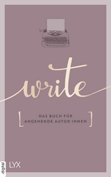 Write - Das Buch für angehende Autor:innen -  Team LYX