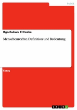 Menschenrechte. Definition und Bedeutung - Ogochukwu C Nweke