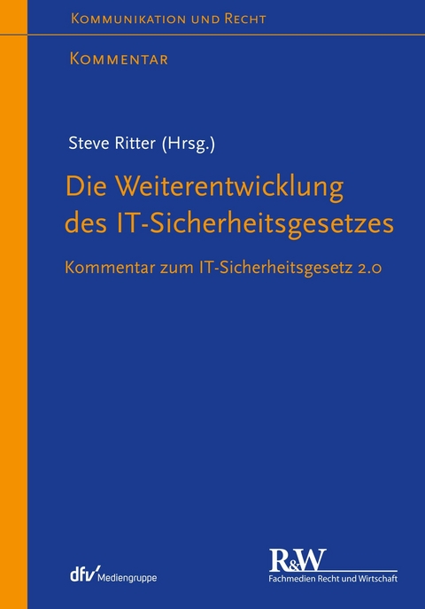 Die Weiterentwicklung des IT-Sicherheitsgesetzes - Steve Ritter, Anne Paschke, Laura Schulte, Lutz Keppeler