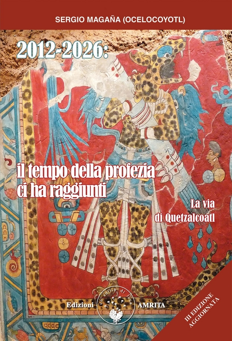 2012-2026. Il tempo della Profezia ci ha raggiunti - Sergio Magaña Ocelocoyotl