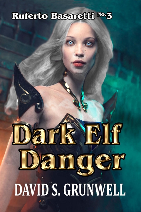 Dark Elf Danger -  David S Grunwell