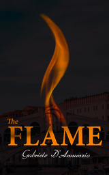 The Flame - Gabriele D'Annunzio