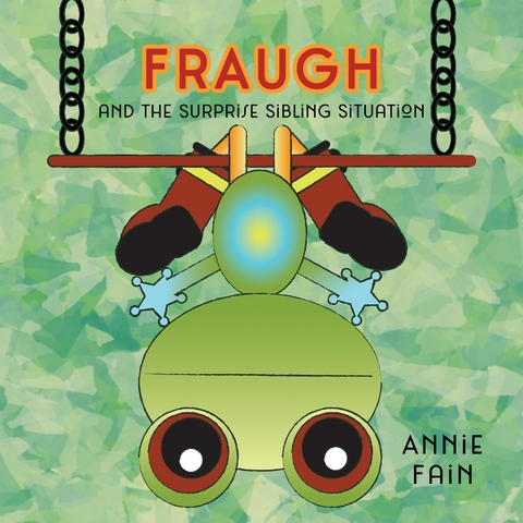 FRAUGH and the Surprise Sibling Situation - Annie Fain