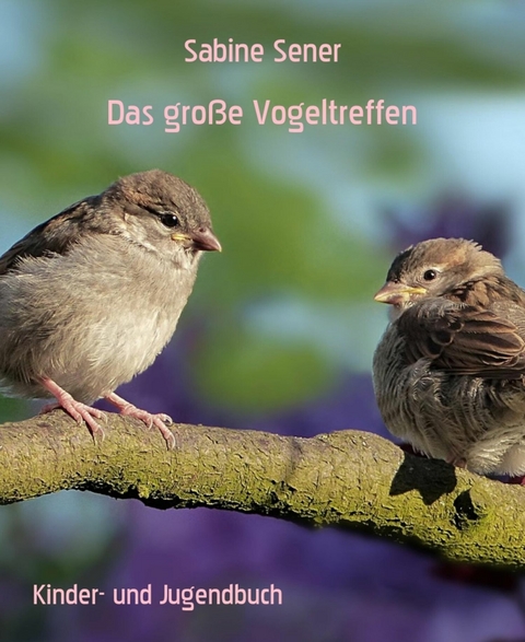 Das große Vogeltreffen - Sabine Sener