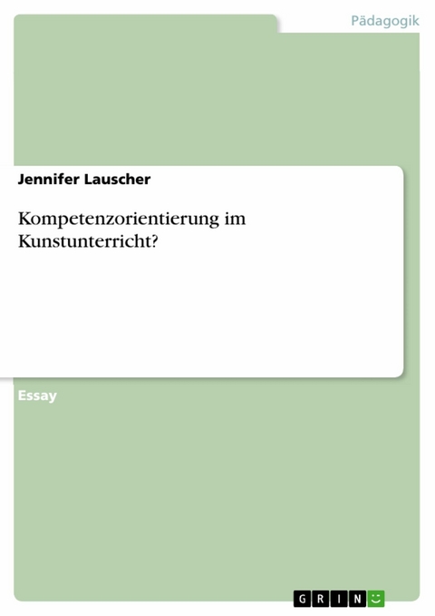 Kompetenzorientierung im Kunstunterricht? - Jennifer Lauscher