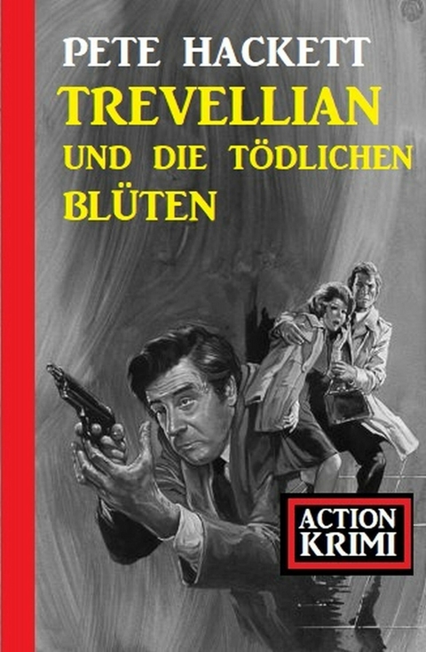 Trevellian und die tödlichen Blüten: Action Krimi -  Pete Hackett