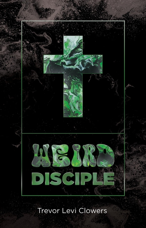 Weird Disciple -  Trevor Levi Clowers