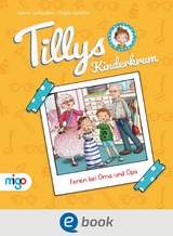 Tillys Kinderkram. Ferien bei Oma und Opa - Jasmin Schaudinn