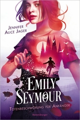 Emily Seymour, Band 1: Totenbeschwörung für Anfänger (Bezaubernde Romantasy voller Spannung und Humor) -  Jennifer Alice Jager