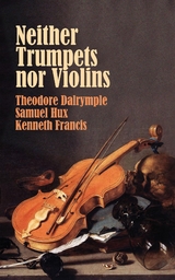 Neither Trumpets Nor Violins - Theodore Dalrymple, Samuel Hux, Kenneth Francis