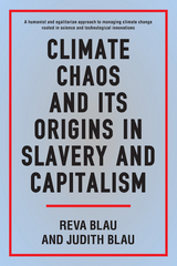 Climate Chaos and its Origins in Slavery and Capitalism - Reva Blau, Judith Blau