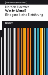 Was ist Moral? Eine ganz kleine Einführung. [Was bedeutet das alles?] -  Norbert Hoerster