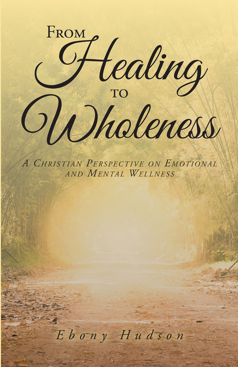 From Healing To Wholeness -  Ebony Hudson