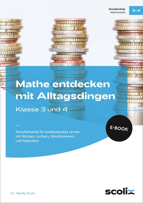 Mathe entdecken mit Alltagsdingen - Klasse 3 und 4 - Mandy Fuchs